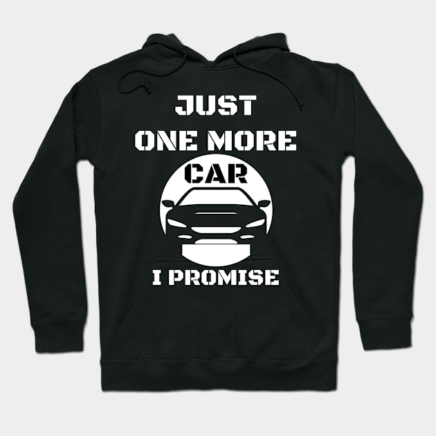 Just One More Car I Promise Car Guy Hoodie by wapix